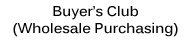 Buyer's Club (Wholesale Purchasing)